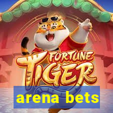 arena bets